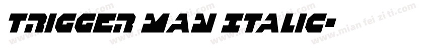 Trigger Man Italic字体转换